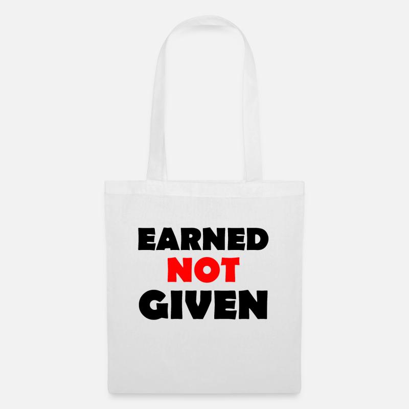 Earned Not Given - Stoffbeutel - Weiß