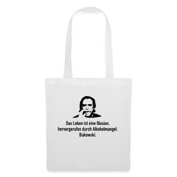 Bukowski: Das Leben ist eine Illusion, hervorgeru - Stoffbeutel - Weiß - Vorne