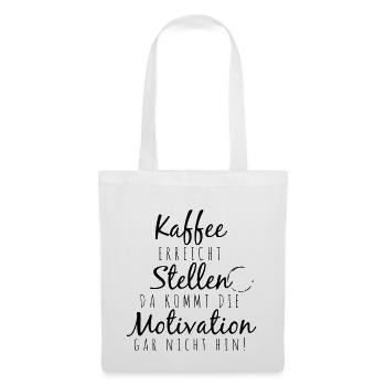 Kaffee erreicht Stellen da kommt die Motivation ga - Stoffbeutel - Weiß - Vorne