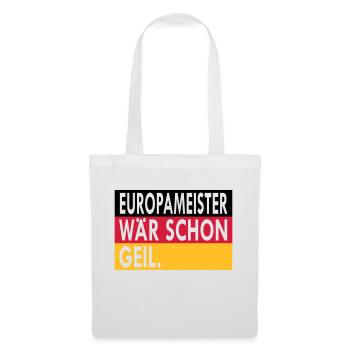 EuropameisterWaerSchonGeil 2 - Stoffbeutel - Weiß - Vorne