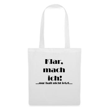 Klar mach ich nur halt nicht jetzt - Stoffbeutel - Weiß - Vorne