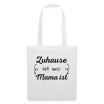 "Zuhause ist wo Mama ist" Muttertagsspruch, Mama - Stoffbeutel - Weiß - Vorne