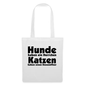 Hunde haben ein Herrl, Katzen einen Dosenöffner - Stoffbeutel - Weiß - Vorne