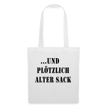 ... und plötzlich alter Sack - Stoffbeutel - Weiß - Vorne