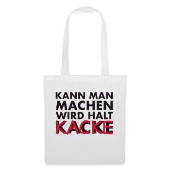 kann man machen, wird halt kacke - Stoffbeutel - Weiß - Vorne