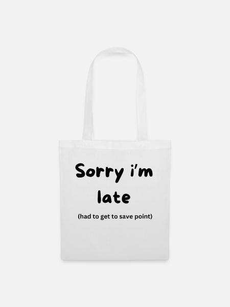 Sorry im late - Stoffbeutel - Weiß