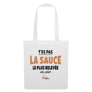 T’es pas la sauce la plus relevée du plat - Sac en tissu - blanc - Devant