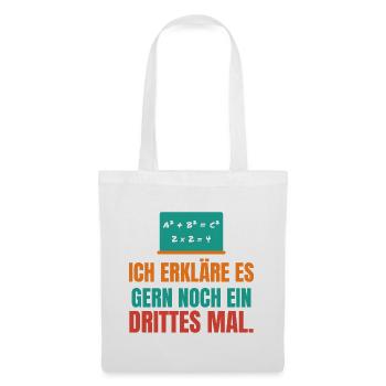 Ich erkläre es gern noch ein drittes Mal – Lehrer - Stoffbeutel - Weiß - Vorne