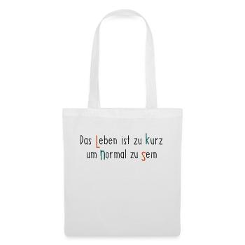 das leben ist zu kurz um normal zu sein - Stoffbeutel - Weiß - Vorne