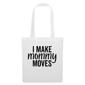 I Make Mommy Moves - Tote Bag - white - Front