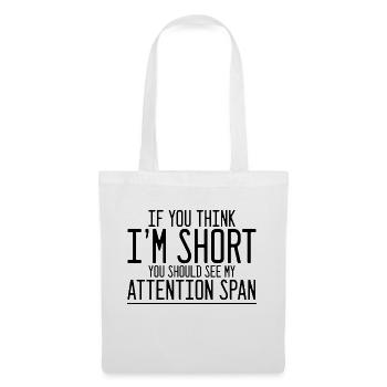 If You Think I'm Short, See My Attention Span 2 - Tote Bag - white - Front