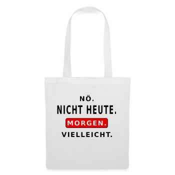 Nö. Nicht heute. Morgen. Vielleicht. - Sac en tissu - blanc - Devant