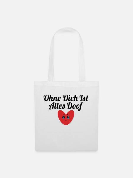 Ohne dich ist alles doof - Stoffbeutel - Weiß
