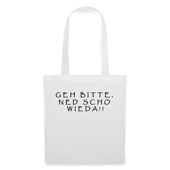Geh bitte, ned scho wieda!! - Stoffbeutel - Weiß - Vorne