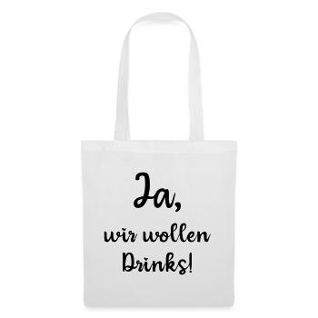 Ja wir wollen Drinks, JGA, Polterabend, schwarz - Stoffbeutel - Weiß - Vorne