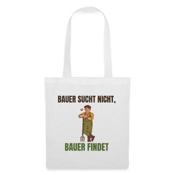 Bauer sucht nicht, Bauer findet Spruch - Stoffbeutel - Weiß - Vorne