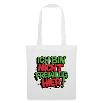 Ich bin nicht freiwillig hier Sprüche lustig Fun - Stoffbeutel - Weiß - Vorne