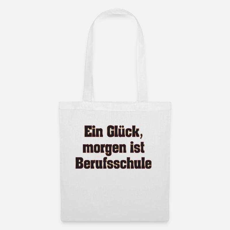Ein Glück, morgen ist Berufsschule - Stoffbeutel - Weiß
