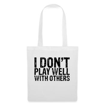 I Don't Play Well With Others 8 - Stoffbeutel - Weiß - Vorne