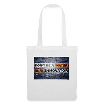 Don't be a hater be an innovator Motivation Zitat - Stoffbeutel - Weiß - Vorne