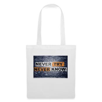 Never Try never know Motivation Quote Graffiti - Stoffbeutel - Weiß - Vorne