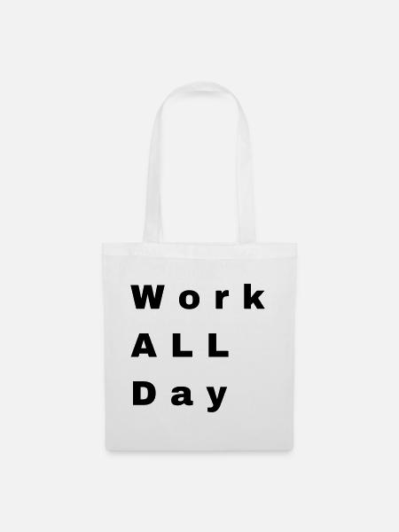 Work all day - Stoffbeutel - Weiß