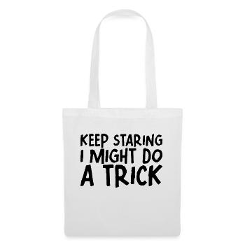 Keep staring I might do a trick 7 - Tote Bag - white - Front