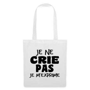 Je Ne Crie Pas Je M'exprime | Blague Drôle - Sac en tissu - blanc - Devant