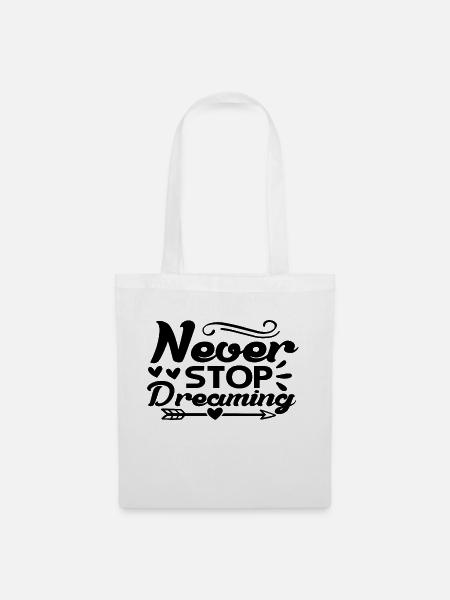Never Stop Dreaming - Stoffbeutel - Weiß