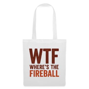 WTF Where's The Fireball Humor Saying - Tote Bag - white - Front