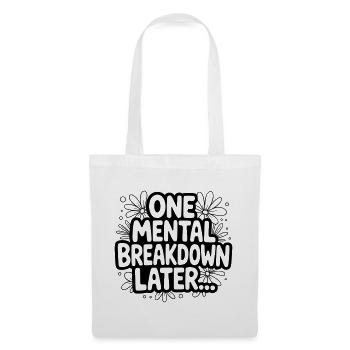 One Mental Breakdown later... - Stoffbeutel - Weiß - Vorne