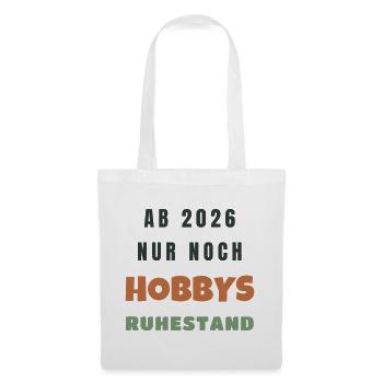 Ab 2026 nur noch Hobbys Ruhestand Rente Fest - Stoffbeutel - Weiß - Vorne