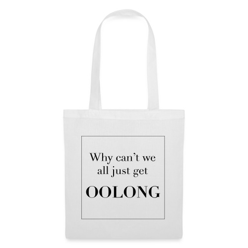 Why can't we all just get Oolong - Sac en tissu