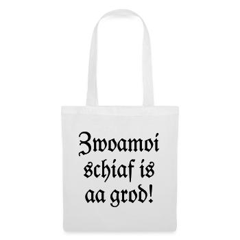 Zwoamoi schiaf is aa grod! Handwerker Spruch - Stoffbeutel - Weiß - Vorne