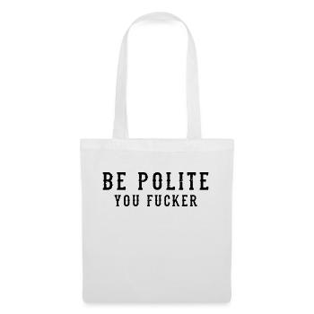 Be Polite - You Fucker - Stoffbeutel - Weiß - Vorne