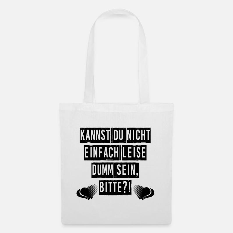 Kannst du nicht einfach leise dumm sein, bitte?! - Stoffbeutel - Weiß