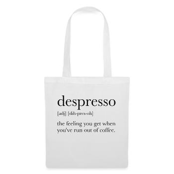 Sensation Despresso que vous obtenez lorsque vous manquez de café - Sac en tissu - blanc - Devant
