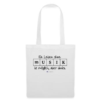 Ein Leben ohne Musik ist möglich, aber sinnlos. - Stoffbeutel - Weiß - Vorne