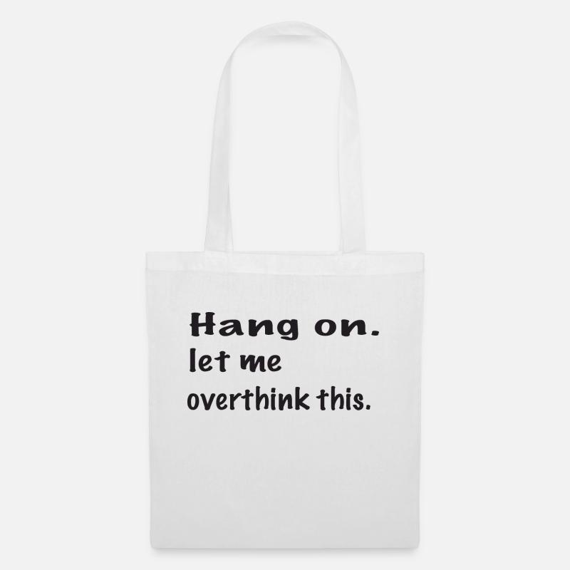 Hang on let me overthink this - Stoffbeutel - Weiß
