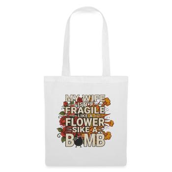 My Wife Isn't Like A Flower She's Like A Bomb - Tote Bag - white - Front