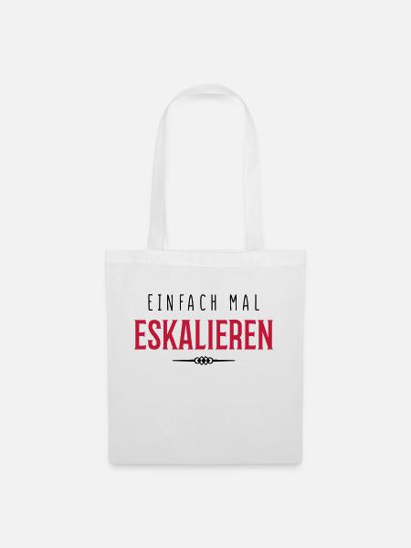 eskalieren einfach mal - Stoffbeutel - Weiß