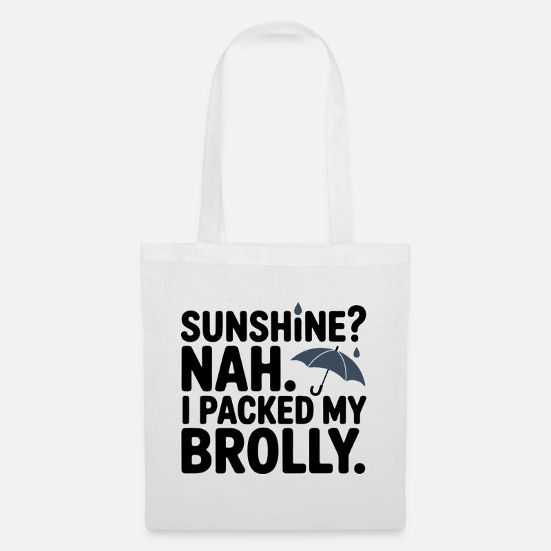 Sunshine? Nah, I Packed My Brolly - Stoffbeutel - Weiß