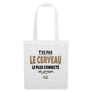 T’es pas le cerveau le plus connecté du groupe - Sac en tissu - blanc - Devant