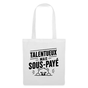Talentueux mais sous-payé | Humour Travail - Sac en tissu - blanc - Devant