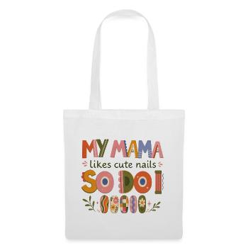 Meine Mama mag hübsche Nägel, also mache ich das auch. - Stoffbeutel - Weiß - Vorne