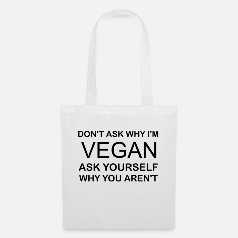Don't ask why I'm VEGAN ask yourself why you arent - Tote Bag - white