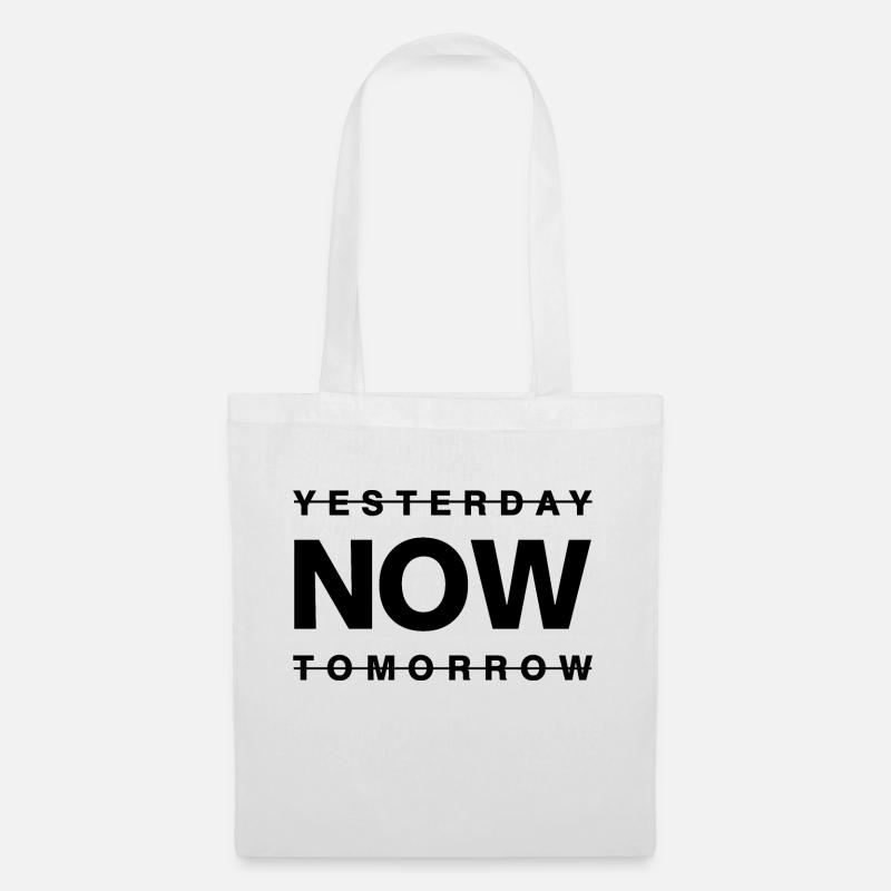 Now - not yesterday - not tomorrow - Stoffbeutel - Weiß