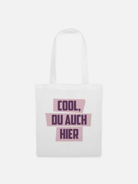 Cool, Du auch hier - Stoffbeutel - Weiß