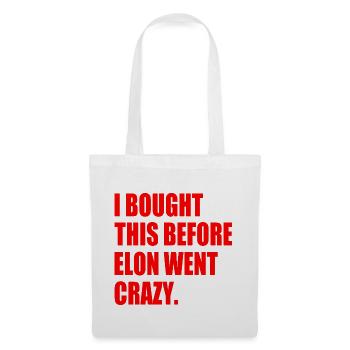 i bought this before elon went crazy - Stoffbeutel - Weiß - Vorne