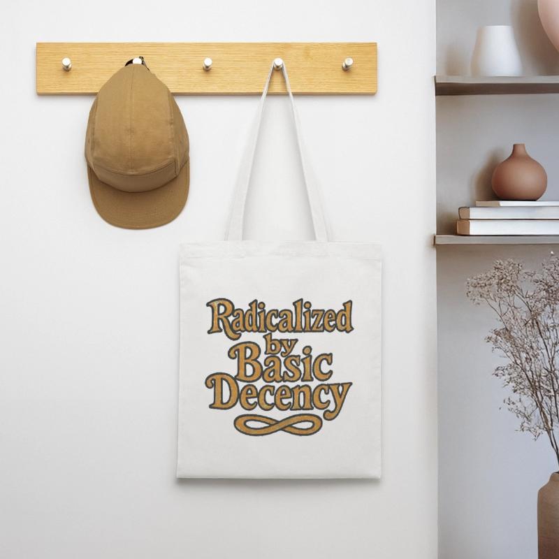 Radicalized by Basic Decency Tote Bag